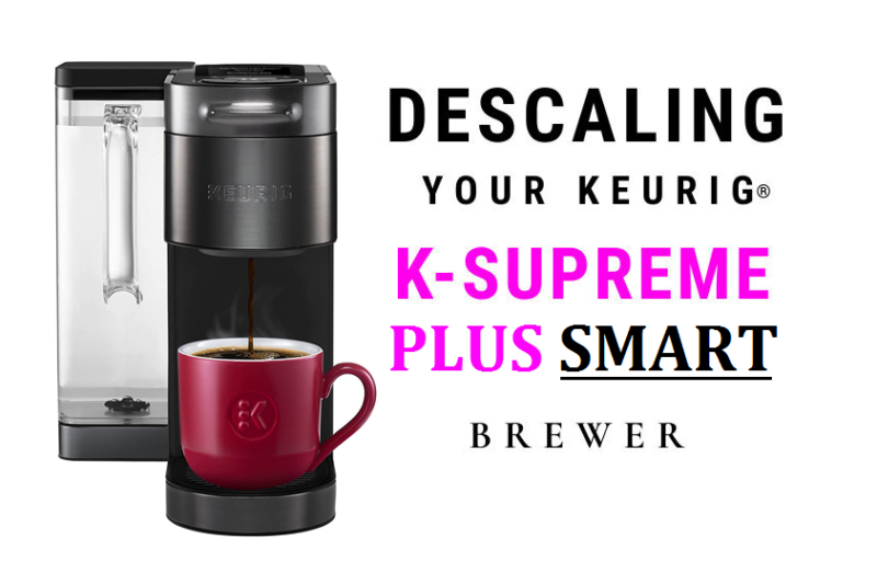 keurig k-supreme plus smart descaling cleaning instructions k920