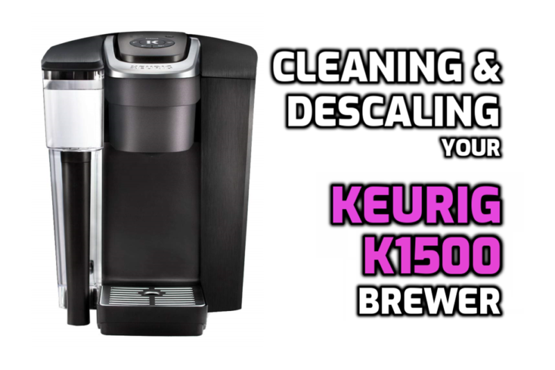 Cleaning Descaling K1500 Brewer Keurig