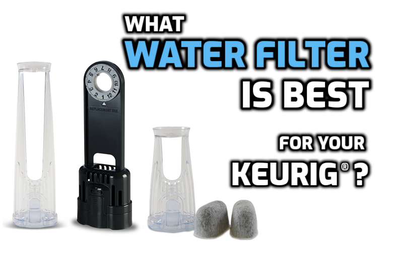 What water filter is best for your keurig coffee brewer?