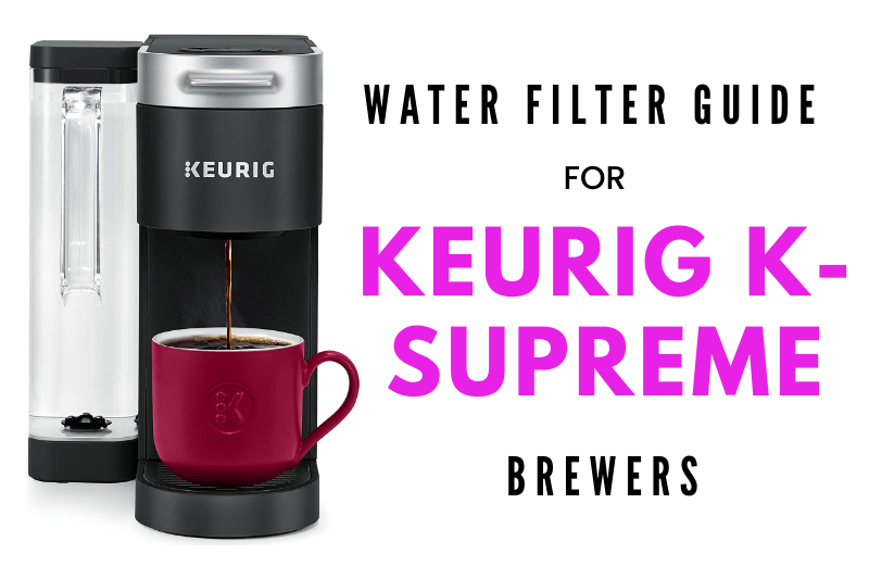 ksupreme water filter guide plus keurig